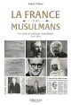 La France et ses musulmans : un siecle de politique musulmane (1895 - 2005)