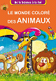 De la Science à la Foi - N°3 : Le monde coloré des animaux (Découvrir Allah à travers Sa Création)